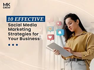 10 Effective Social Media Marketing Strategies for Your Business
