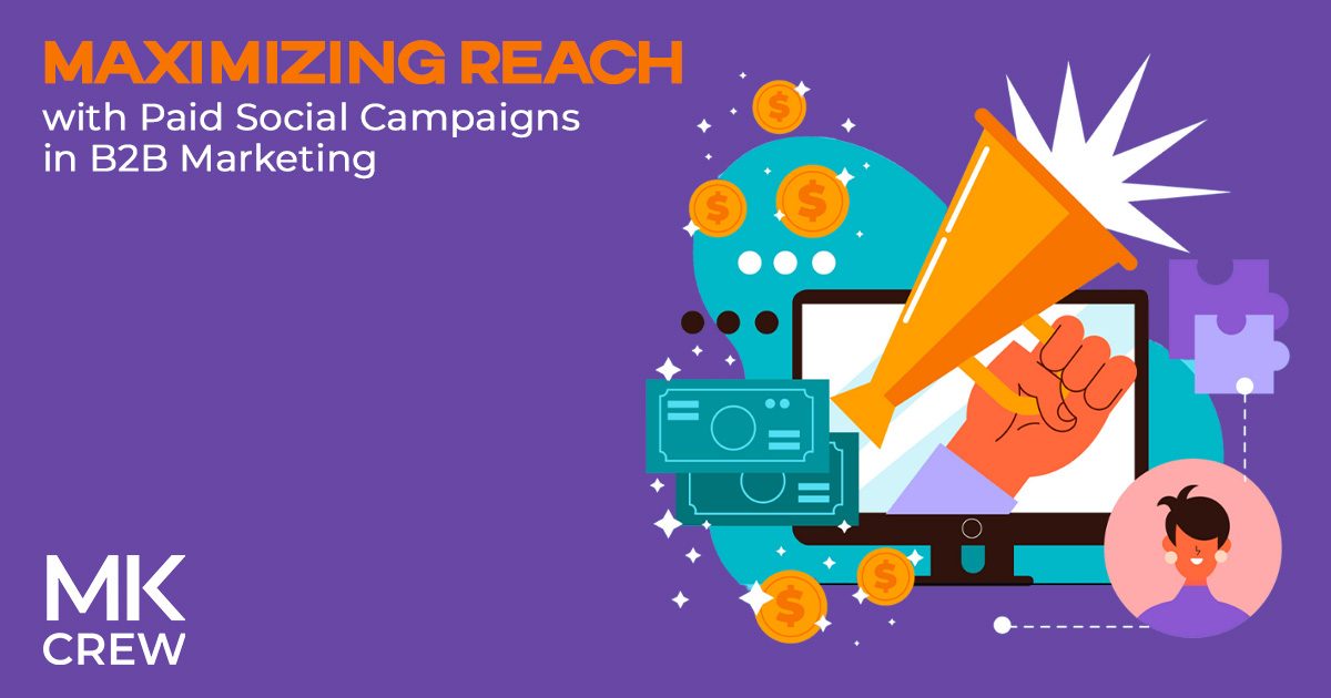 Maximizing Reach with Paid Social Campaigns in B2B Marketing