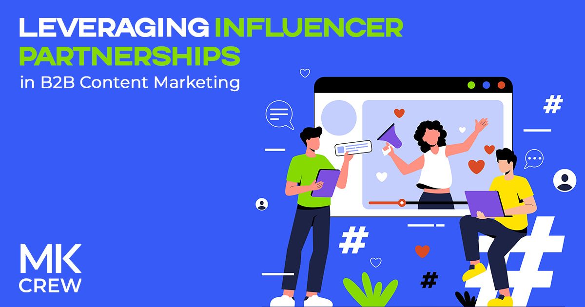 Leveraging Influencer Partnerships in B2B Content Marketing